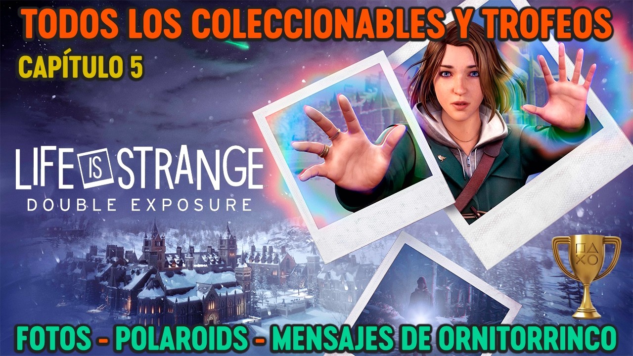 Life is Strange Double Exposure - CAPÍTULO 5 - Todos los COLECCIONABLES y TROFEOS / Logros (PLATINO)