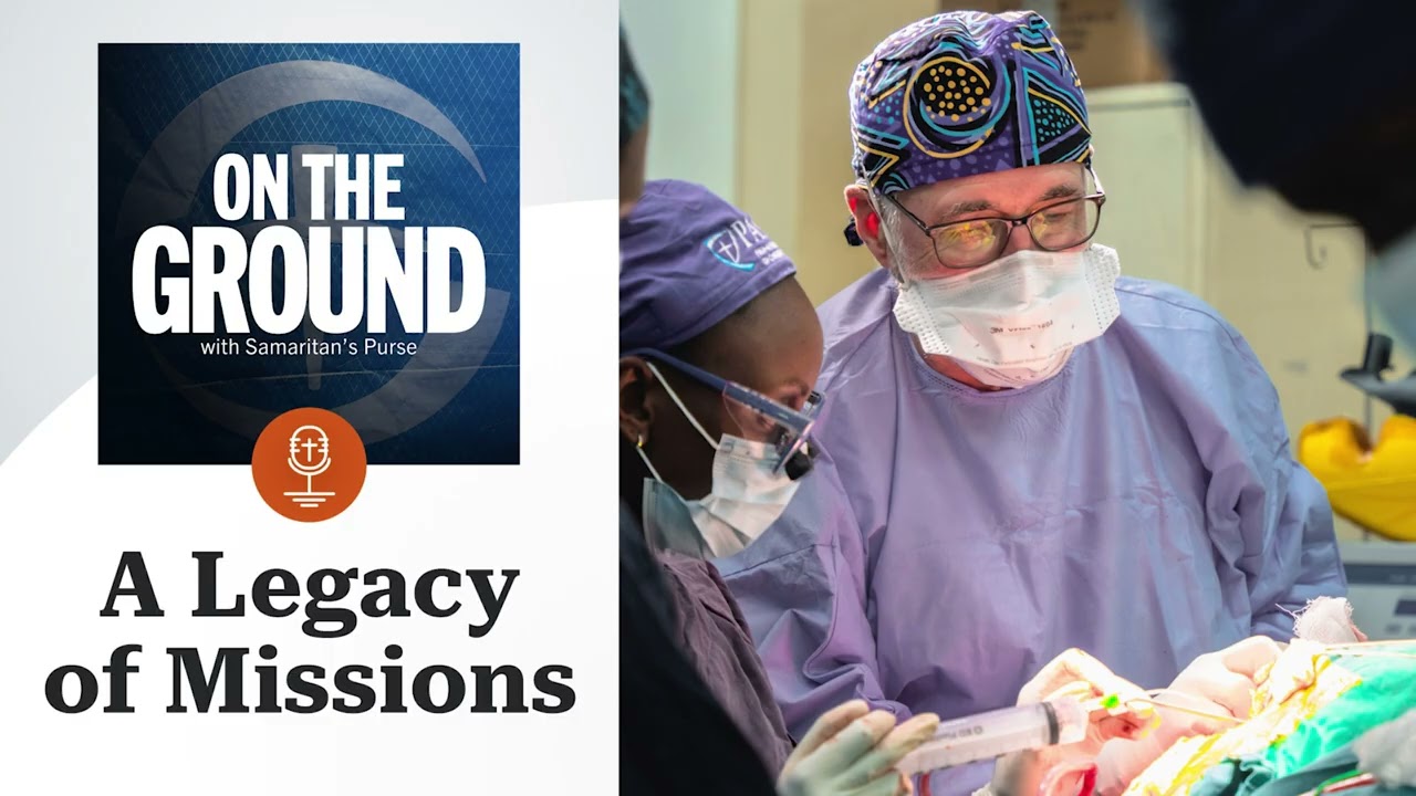A Legacy of Missions | On The Ground Podcast