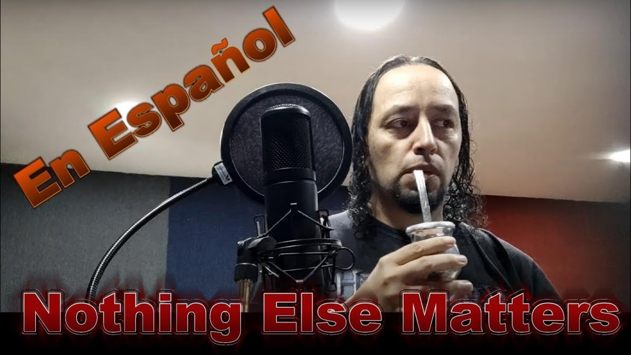 ¿Cómo suena Nothing Else Matters en Español?  (Metallica cantado en español)