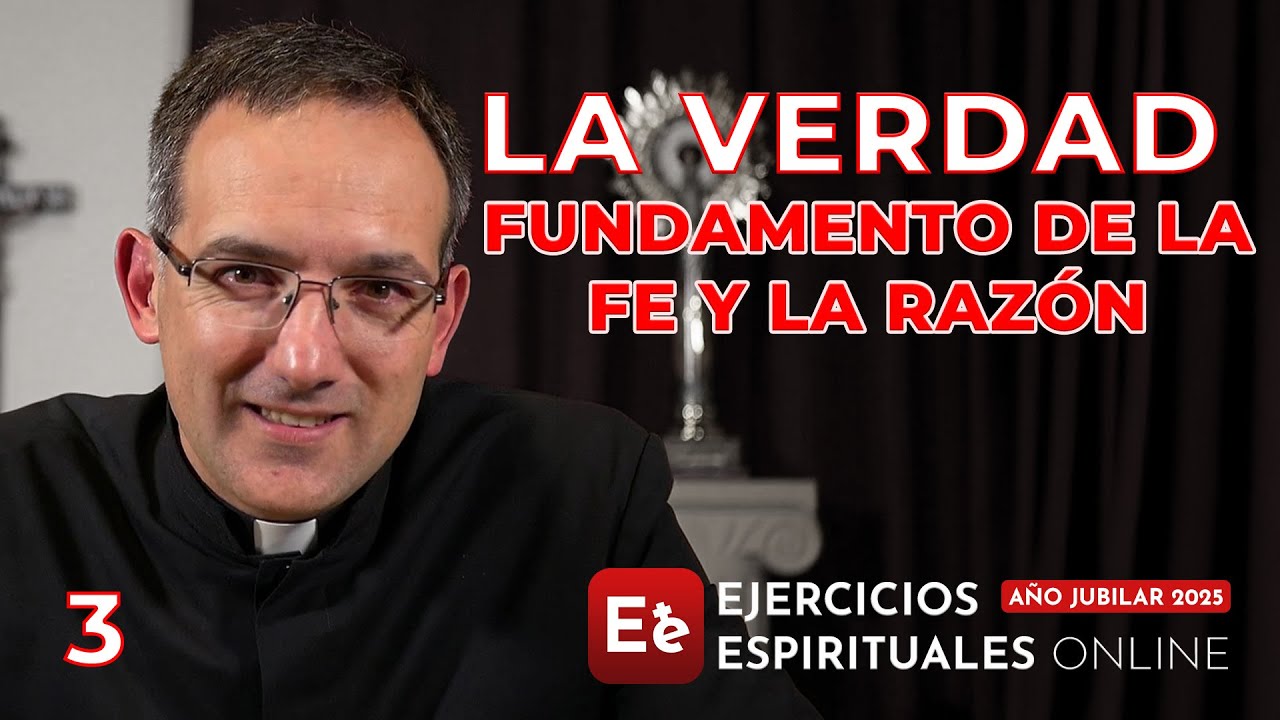 La Verdad: Fundamento de la Fe y la Razón - P Gustavo Lombardo - EE 2025