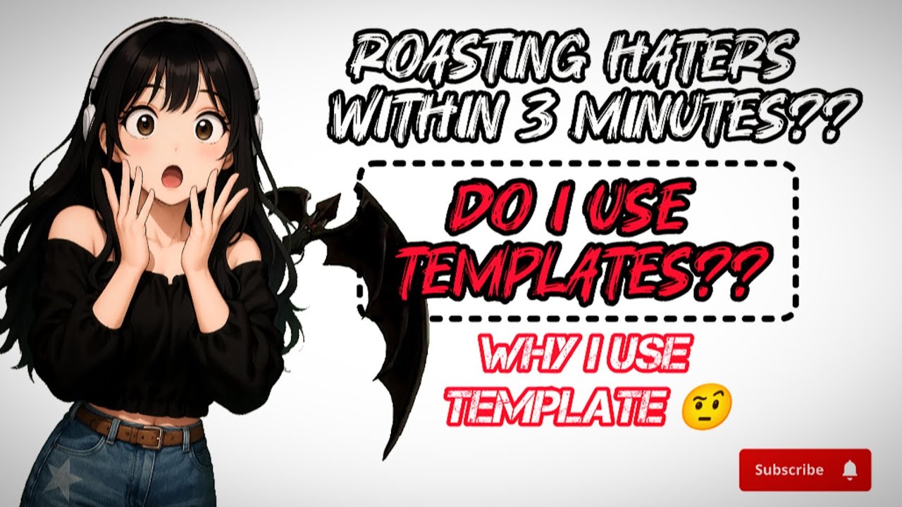 Did I actually roast the haters? 😦 |I use templates fr!?