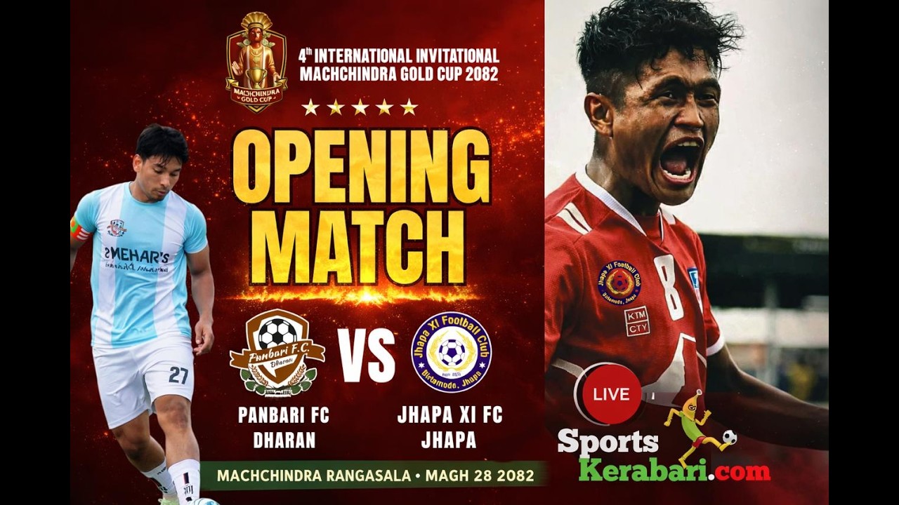 OPENING MATCH : JHAPA XI VS PANBARI FC 4TH INTERNAT IONAL INVITATIONAL MACHCHHINDRA GOLD CUP 2082