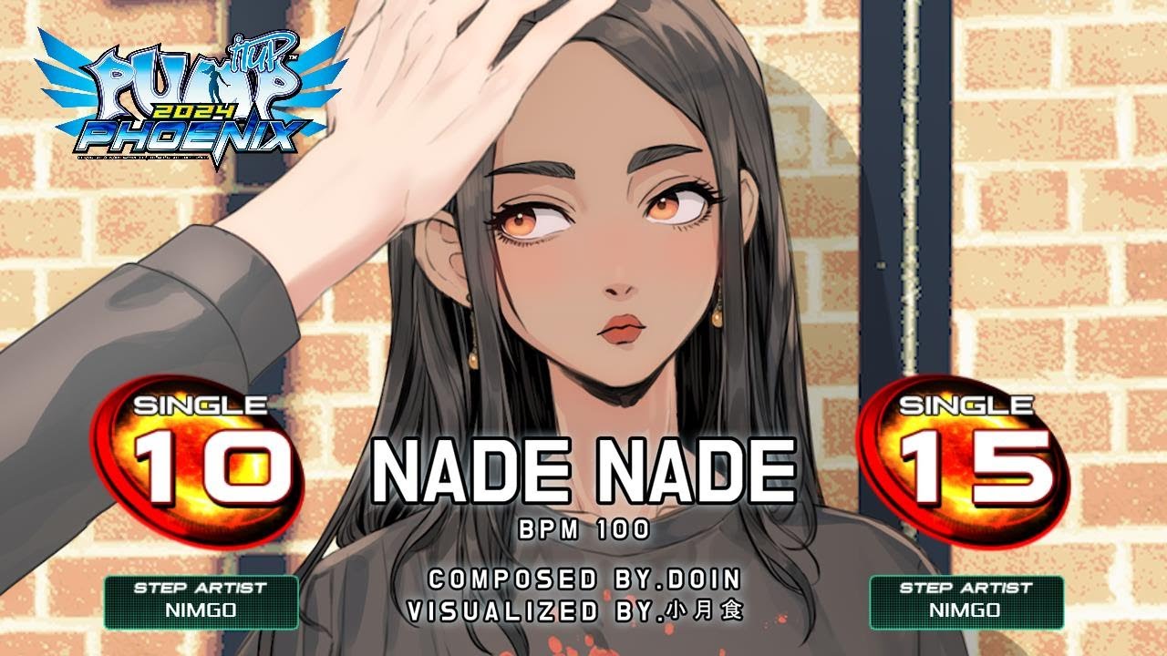 [PUMP IT UP PHOENIX] Nade Nade (네이드 네이드) S10, S15