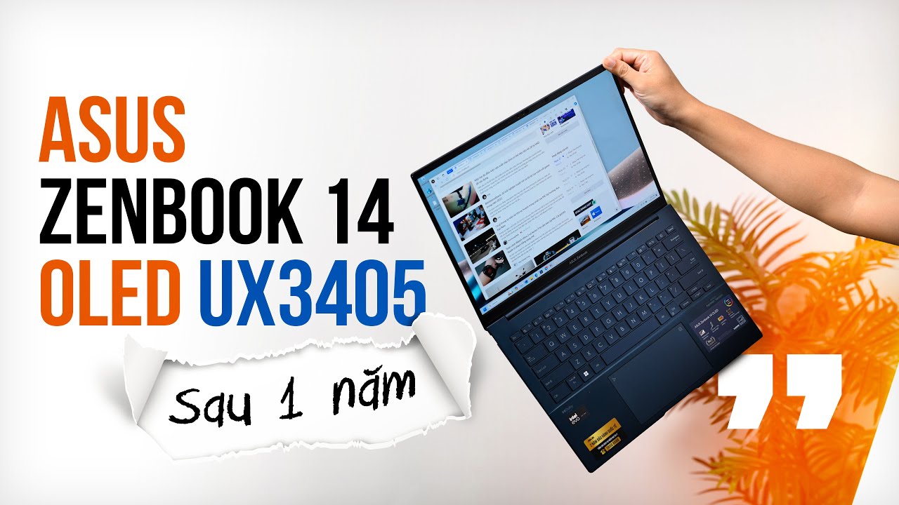 ASUS Zenbook 14 OLED UX3405 sau 1 năm: vẫn là một chiếc laptop AI ngon, đẹp, pin tốt