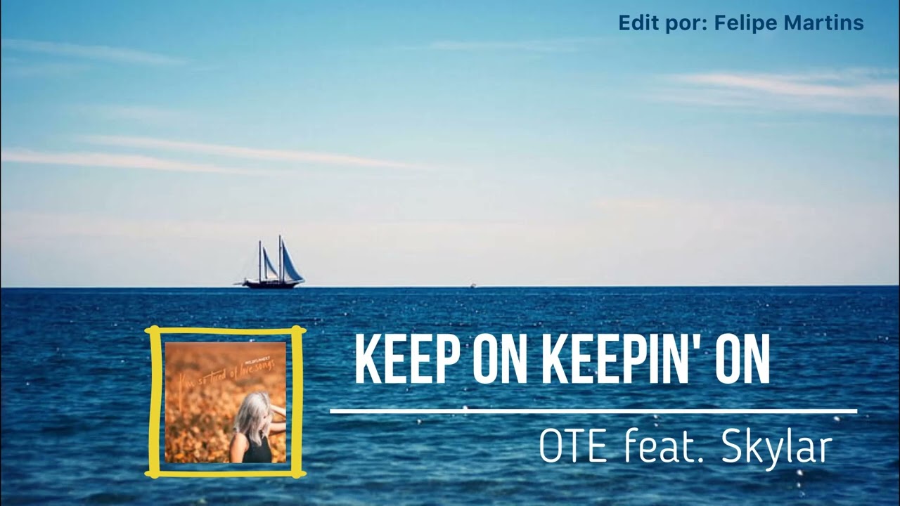 Keep On Keepin' On (OTE feat. Skylar)