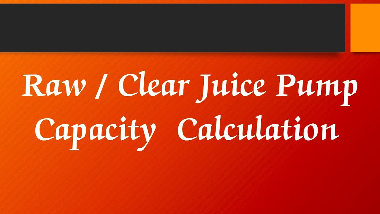 Raw |Clear Juice Pump Capacity Calculation #pump #sugarmills #nsi
