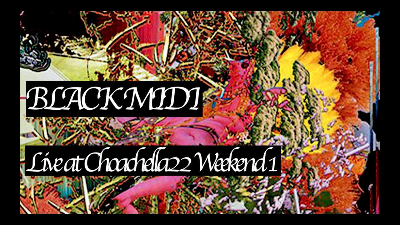 BLACK MIDI - CoacHELLa 2022 Weekend one