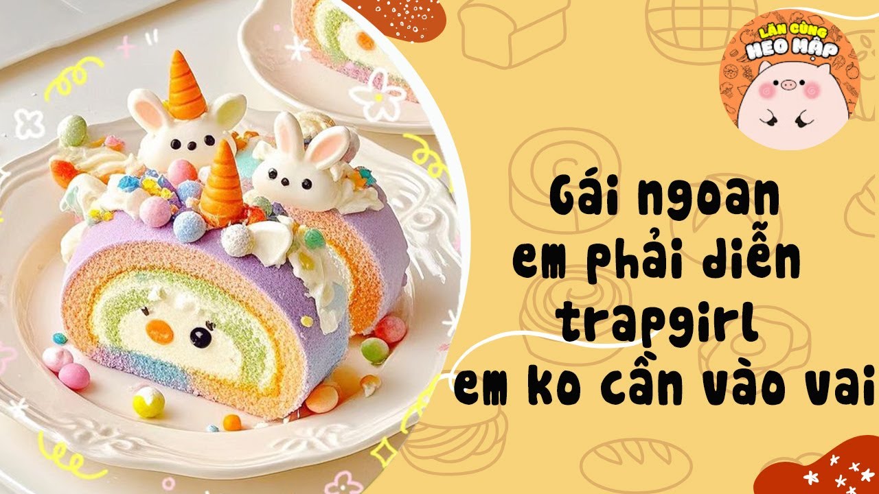 Gái ngoan em phải diễn trapgirl em ko cần vào vai🐷Blog tâm sự #451 Lăn Cùng Heo Mập