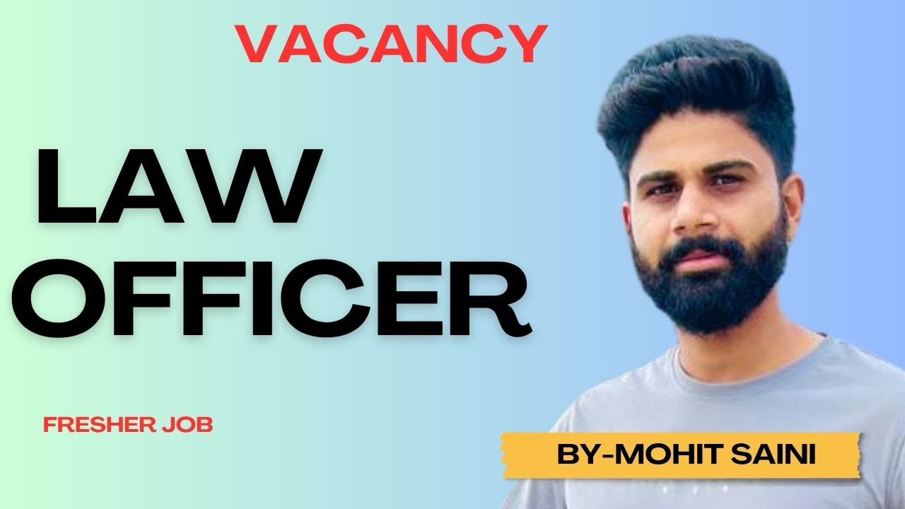 Law officers vacancy out now | LLb jobs | Legal vacancy | Government job | Sarkari | Mohit Saini 