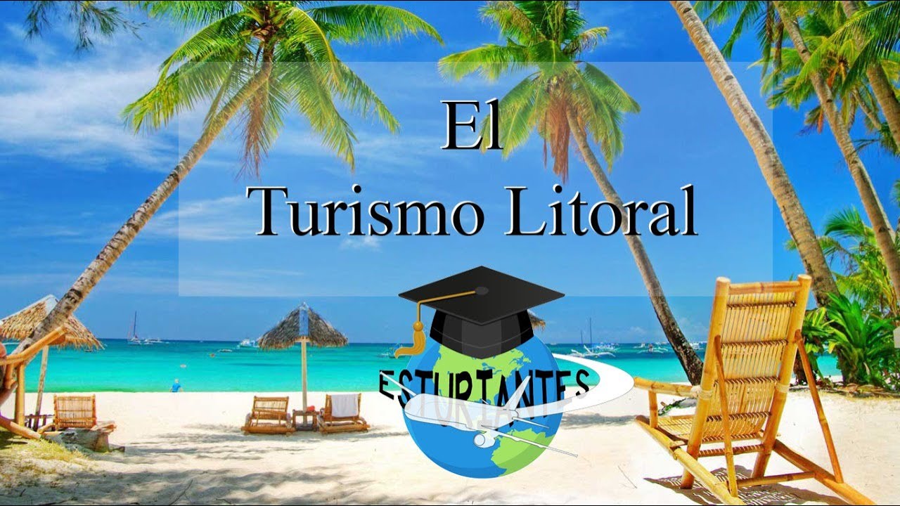 El Turismo Litoral (Turismo de Sol y Playa)