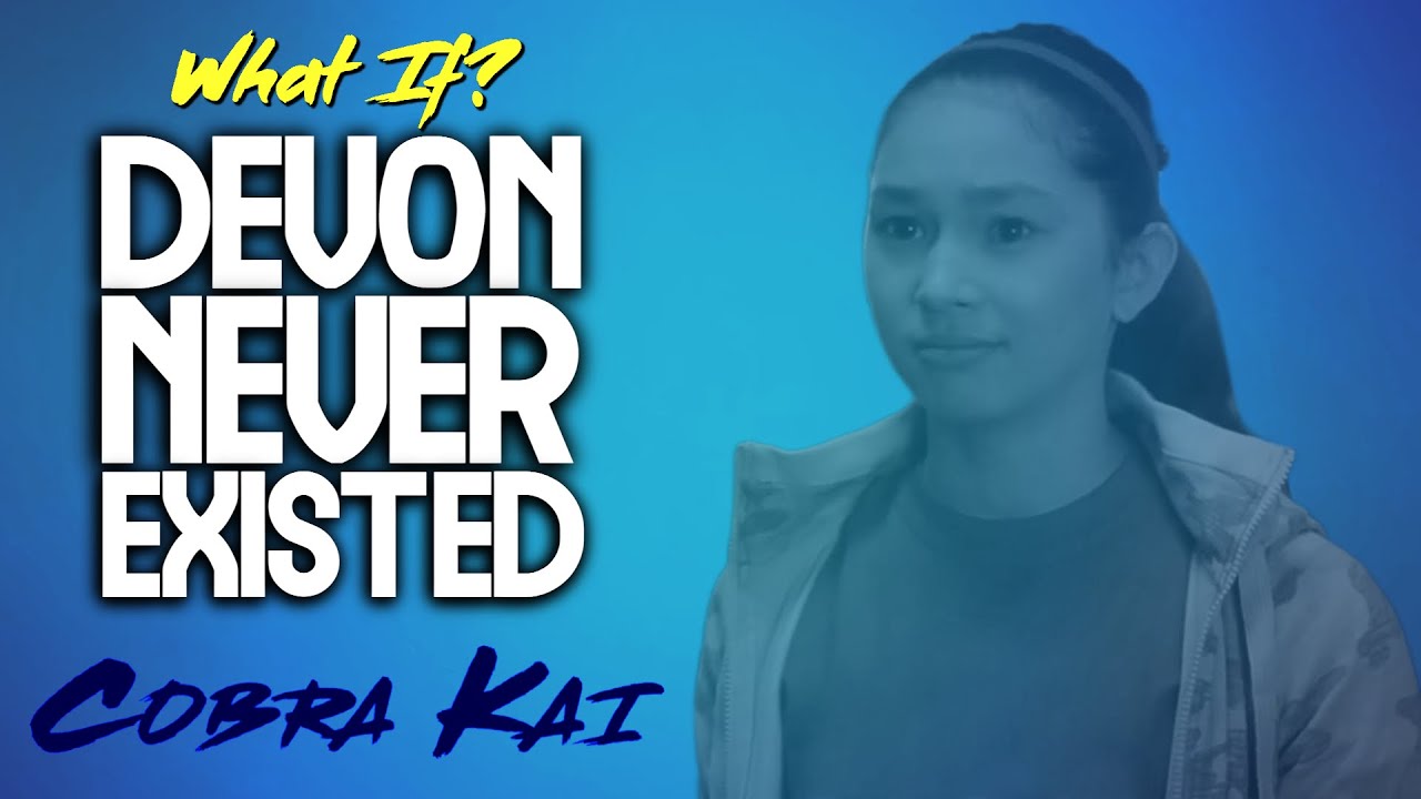 What If Devon Never Existed? (Cobra Kai)