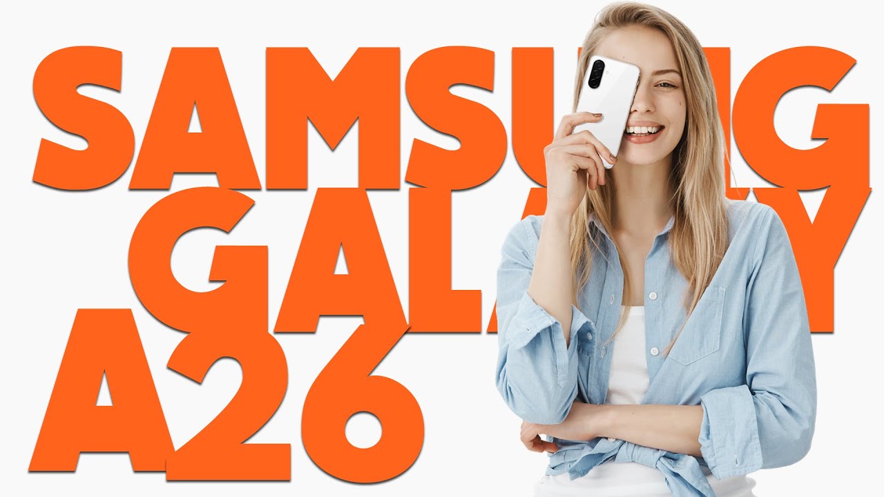 Как купить смартфон и не разориться? Обзор Samsung Galaxy A26