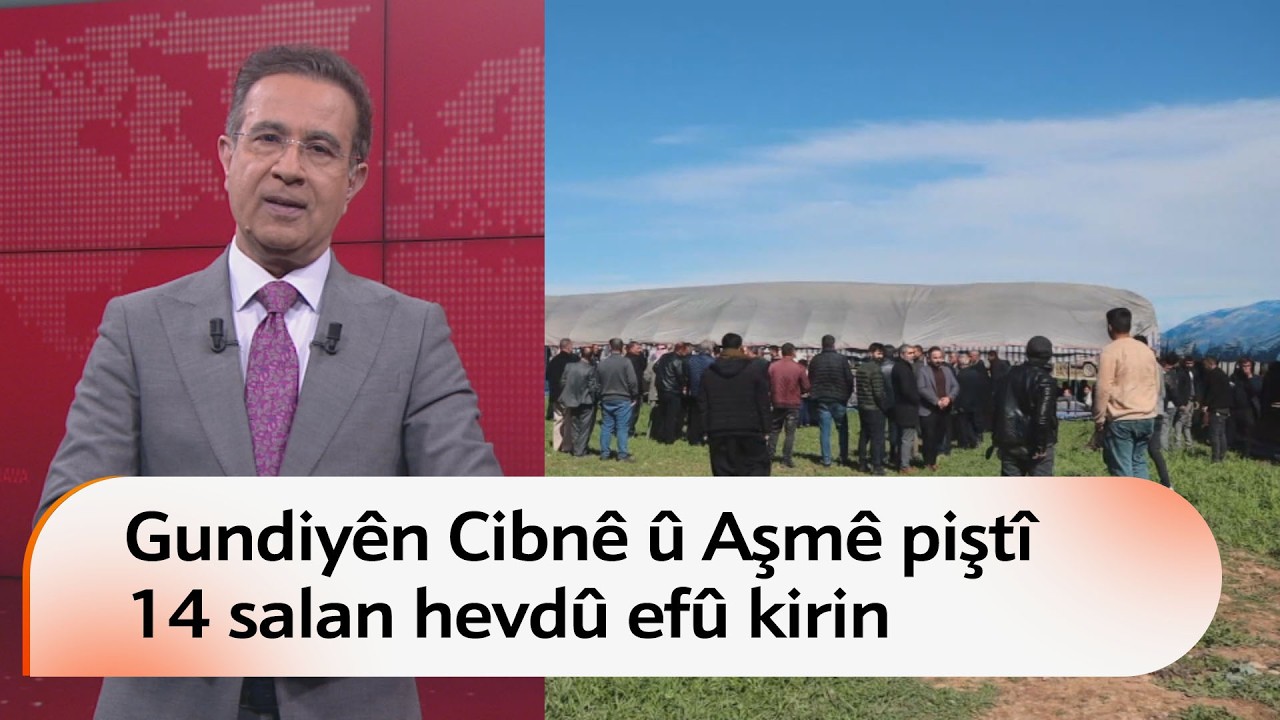Gundiy&ecirc;n Cibn&ecirc; &ucirc; Aşm&ecirc; pişt&icirc; 14 salan hevd&ucirc; ef&ucirc; kirin