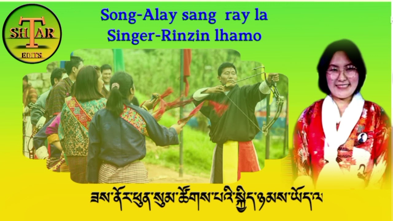 Song-Alay sang ray la by Rinzin Lhamo. please subscribe la