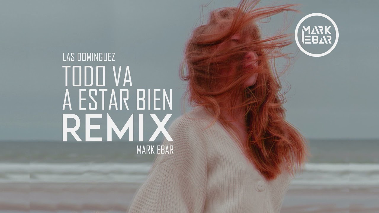Todo Va a Estar Bien - Las Domínguez (Mark Ebar Remix) Música Electrónica Cristiana