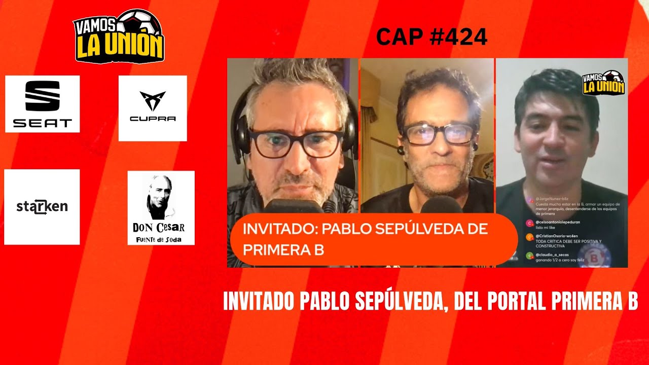 VAMOS LA UNIÓN, EPISODIO 424, MARTES 3 DE FEBRERO, PABLO SEPÚLVEDA EDITOR PRIMERA B