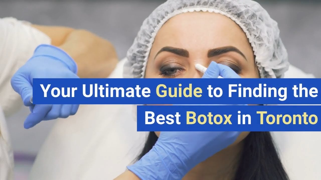 Your Ultimate Guide to Finding the Best Botox in Toronto
