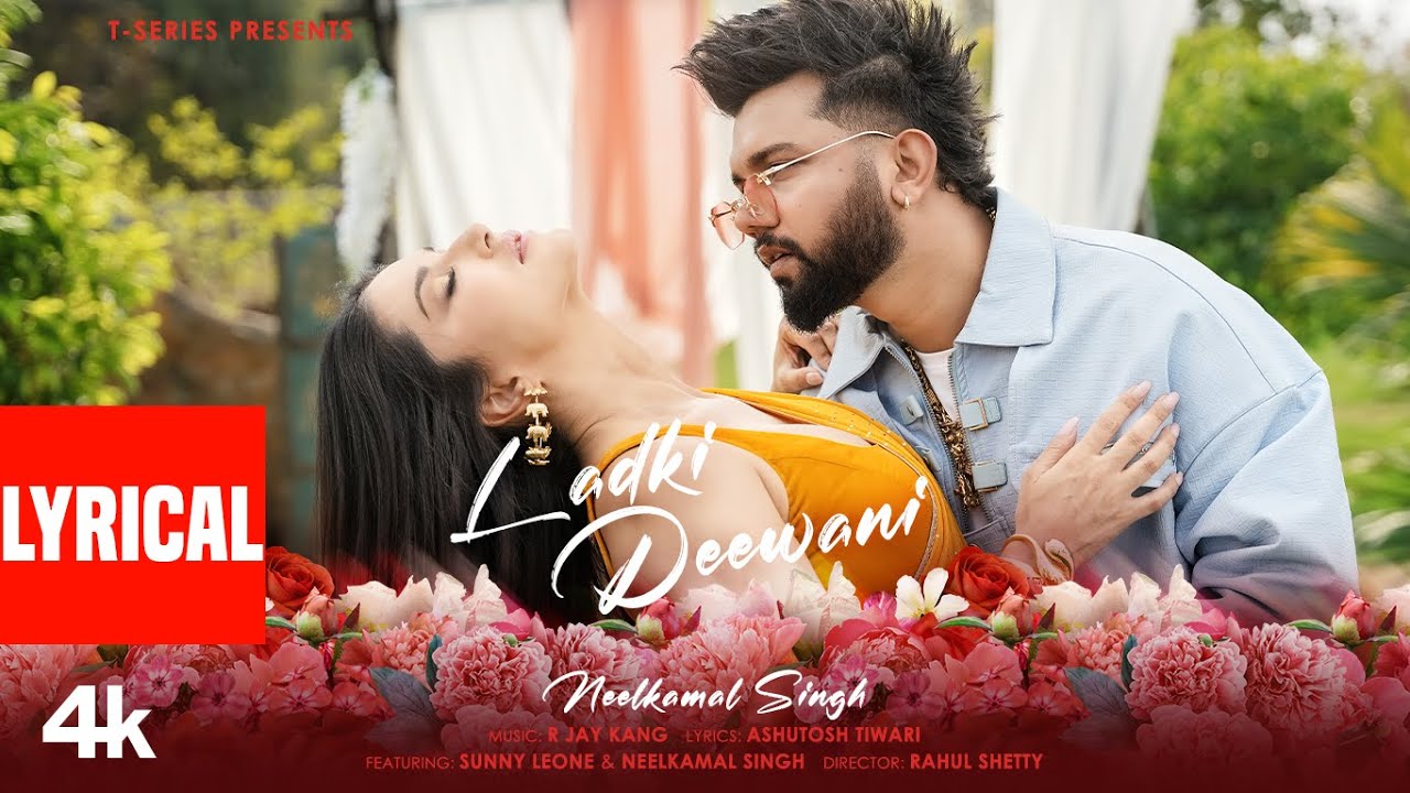 Ladki Deewani (Lyrical Video): Neelkamal Singh | Sunny Leone | R Jay Kang | Ashutosh | T-Series