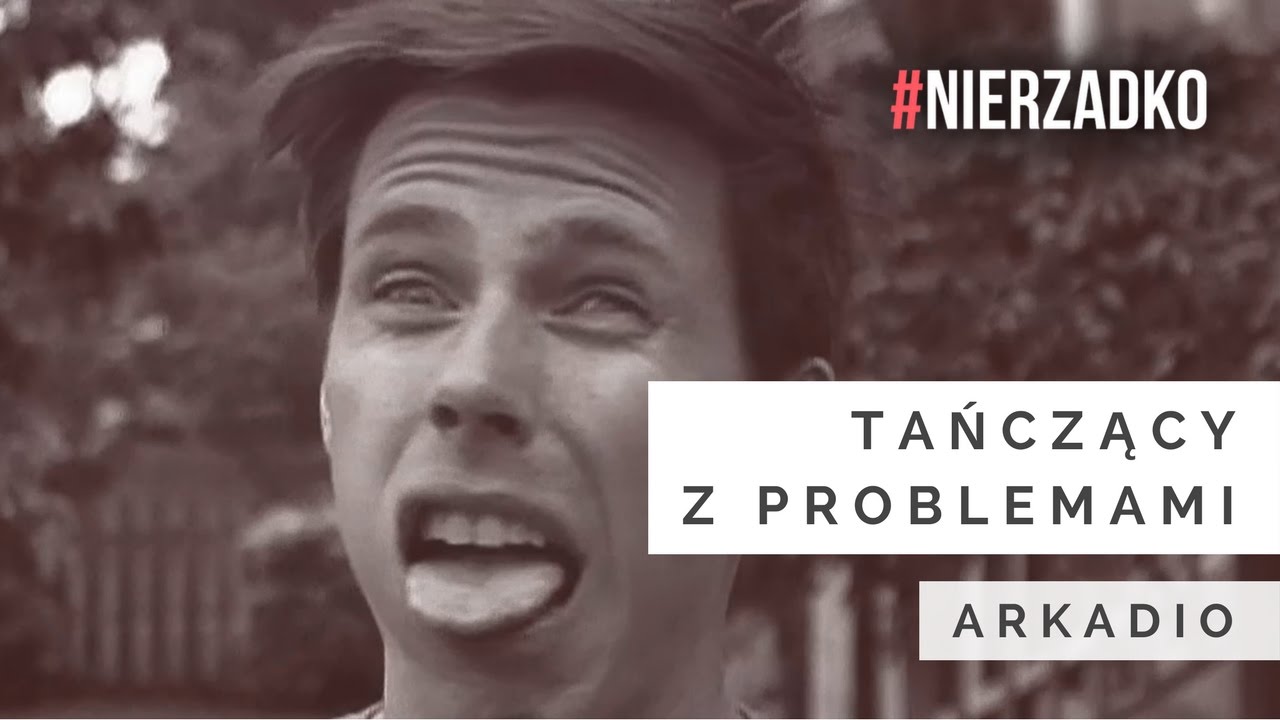 Arkadio - Tańczący z problemami (prod. Marcin Wosek) || VIDEO HD || #NIERZADKO 18