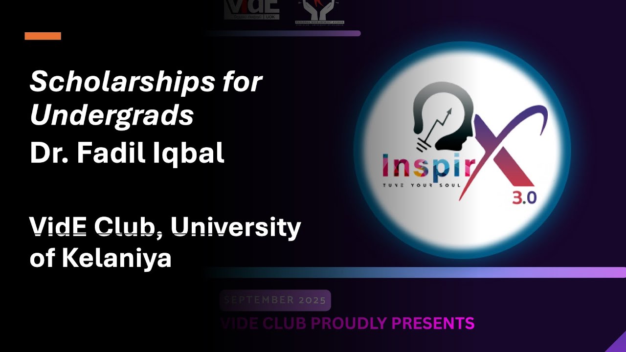 Scholarships for Undergrads by Dr. Fadil Iqbal (VidE Club, University of Kelaniya)