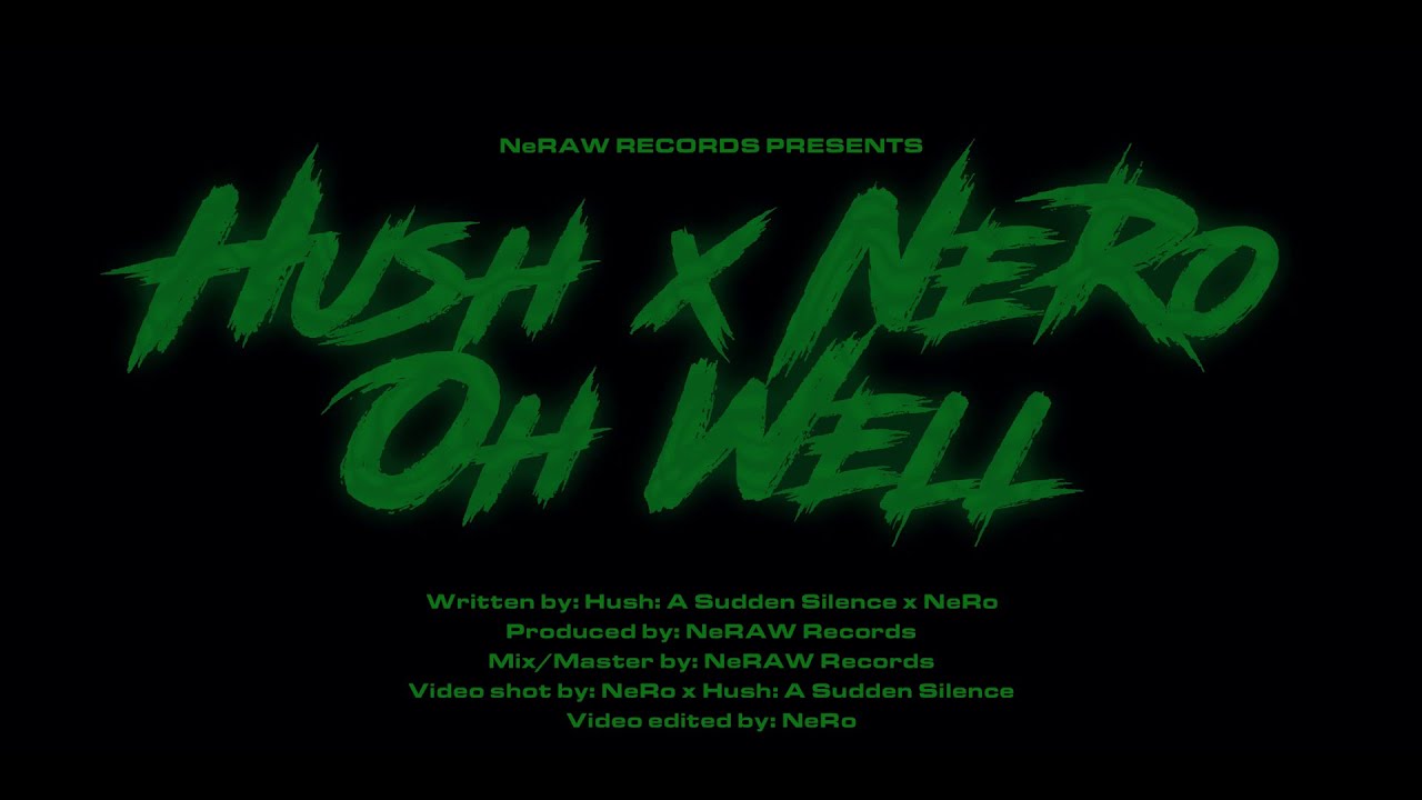 Hush: A Sudden Silence X NeRo | OH WELL [Prod. NeRAW] | Official Music Video