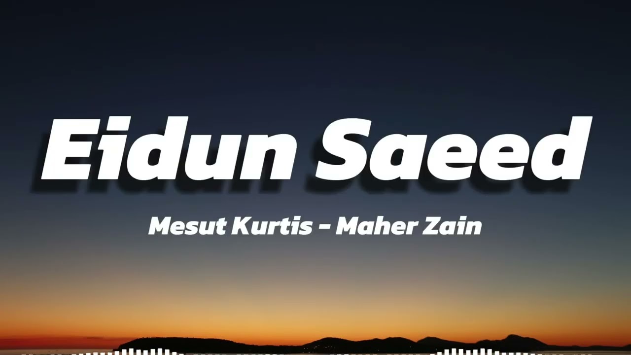 Mesut Kurtis & Maher Zain - Eidun Saeed (Lyrics) | مسعود كورتيس وماهر زين - عيدون سعيد (كلمات)