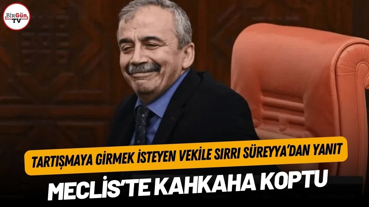 Tartışmaya girmek isteyen vekile Sırrı Süreyya'dan yanıt: Meclis'te kahkaha koptu
