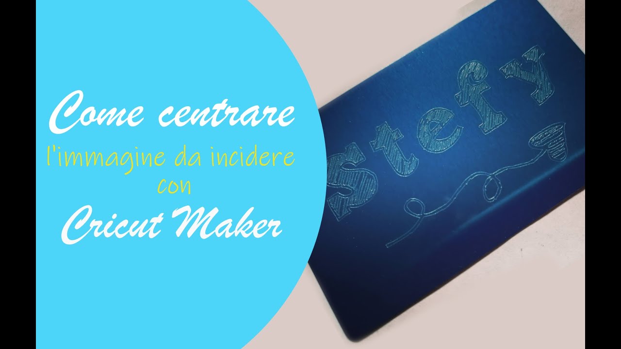 Incisioni con Cricut Maker: come centrarle perfettamente su un oggetto