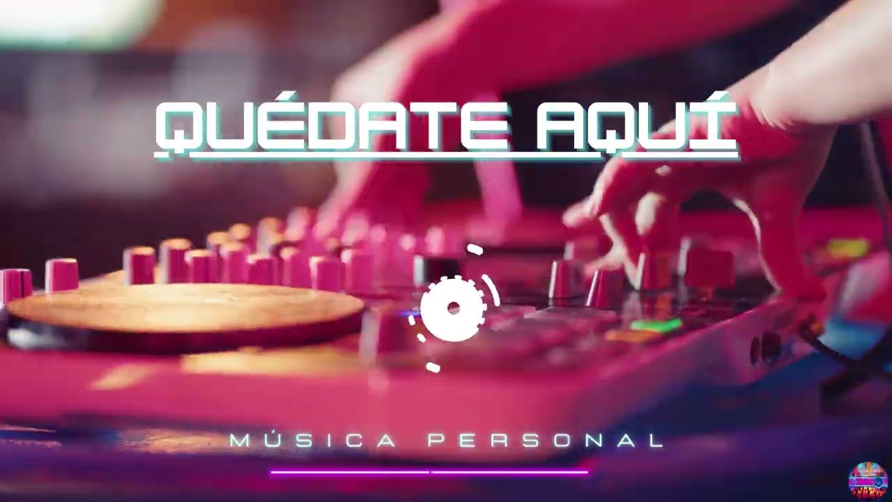 Quédate Aquí  ( electronic, dance, club )