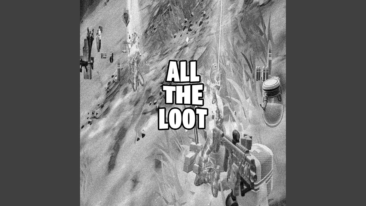 ALL THE LOOT