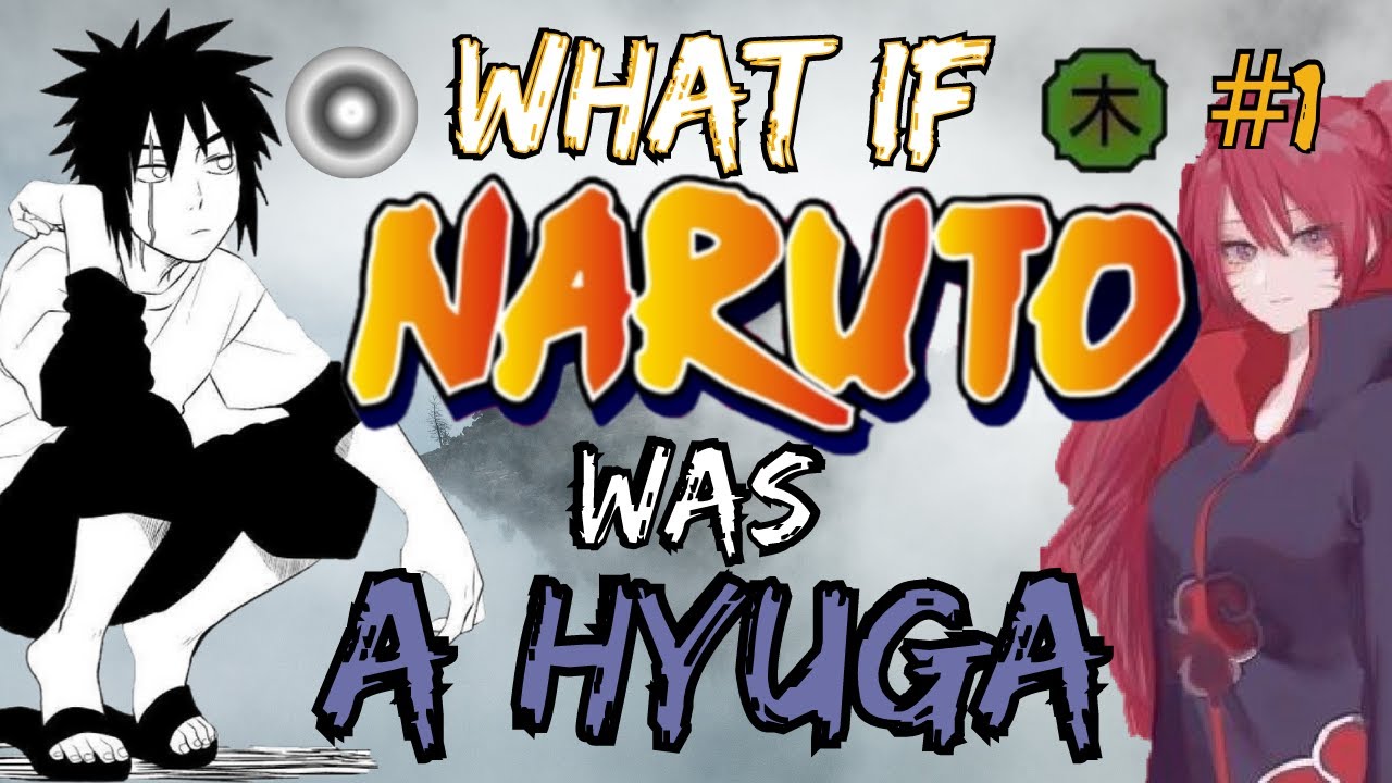 What if Naruto was a Hyuga│PART 1