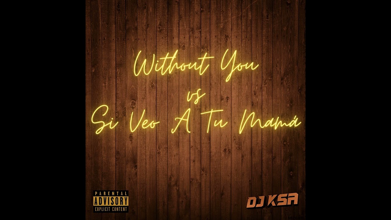 Si Veo A Tu Mamá vs Without You