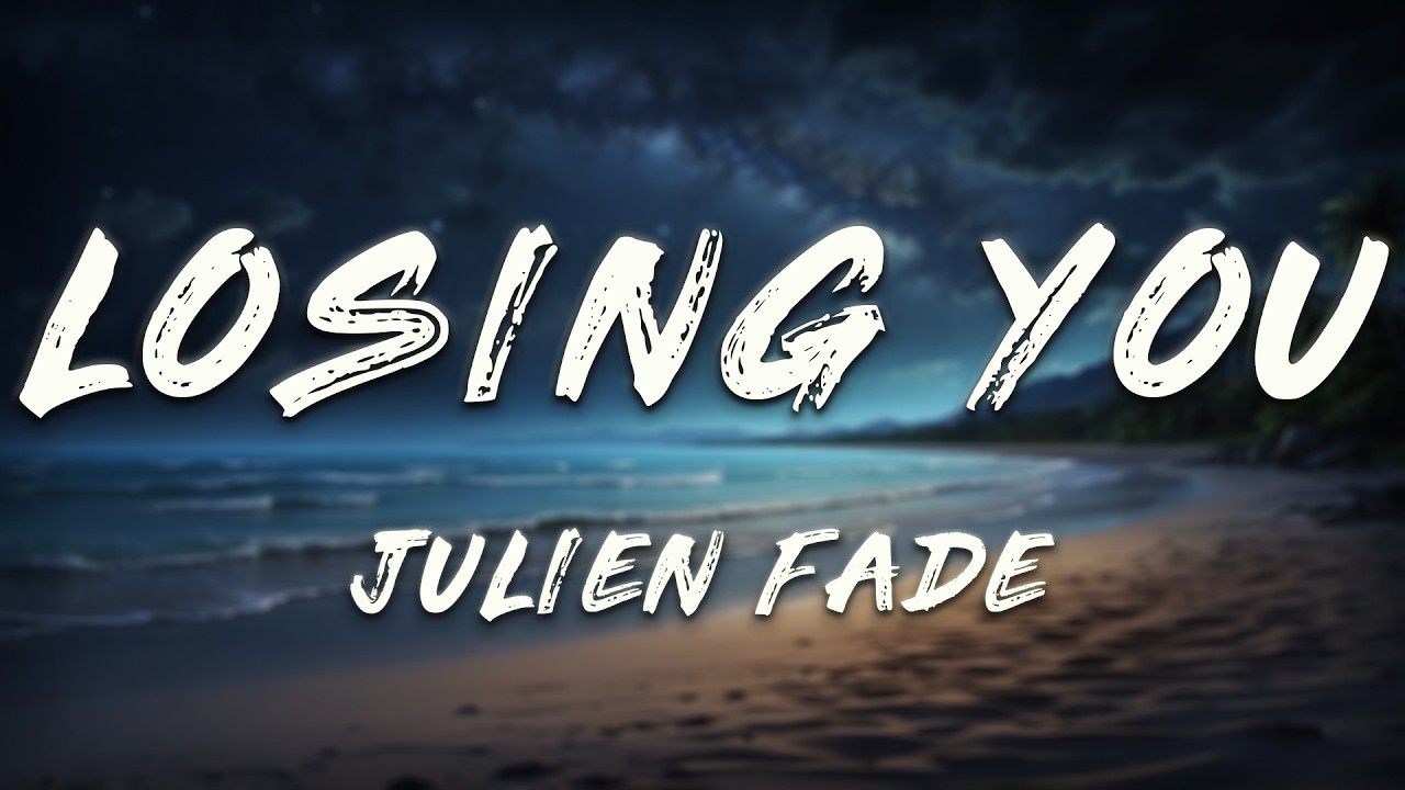 Julien Fade - Losing You (Lyrics)