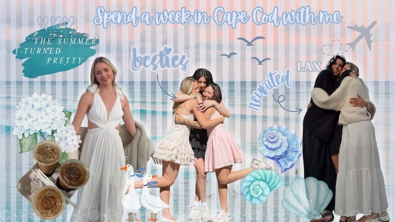 Spend a week in Cape Cod with me! + reuniting with besties