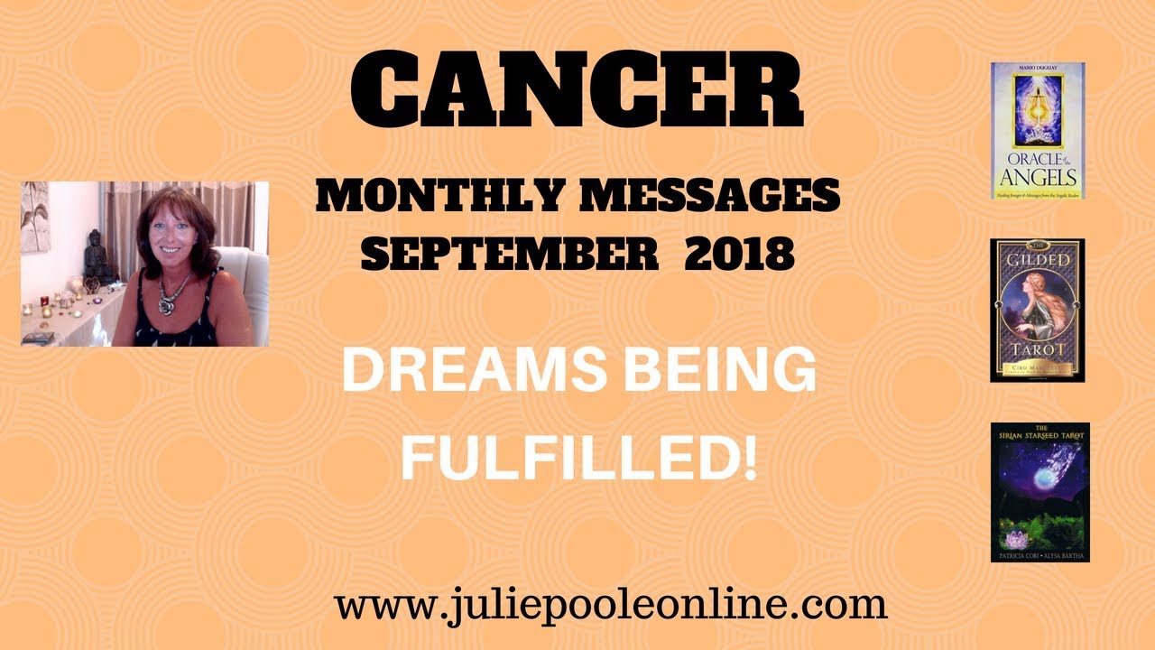 CANCER SEPTEMBER 2018 - DREAMS BEING FULFILLED