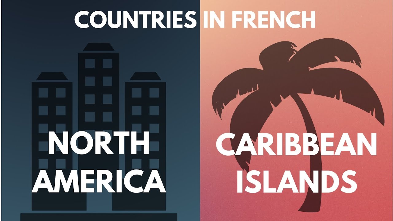 Learn the names of countries in French: NORTH AMERICA AND CARIBBEAN ISLANDS (English to French)