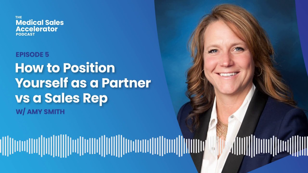Selling to Physicians: How to PositionYourself as a Trusted Partner vs a Sales Rep [PODCAST]
