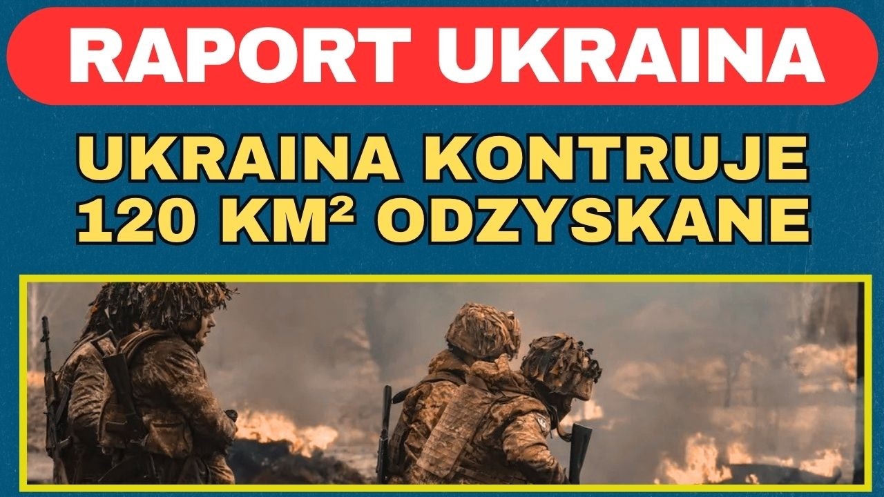 Raport Ukraina, Ukraina kontruje. 120 km&sup2; odzyskane | 12&ndash;15.07.2026