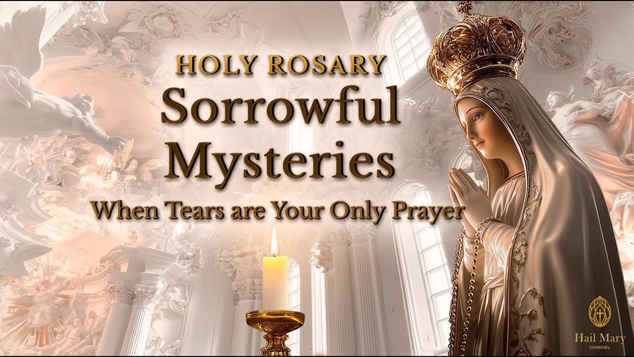 Holy Rosary - When Tears are Your Only Prayer (Sorrowful Mysteries)