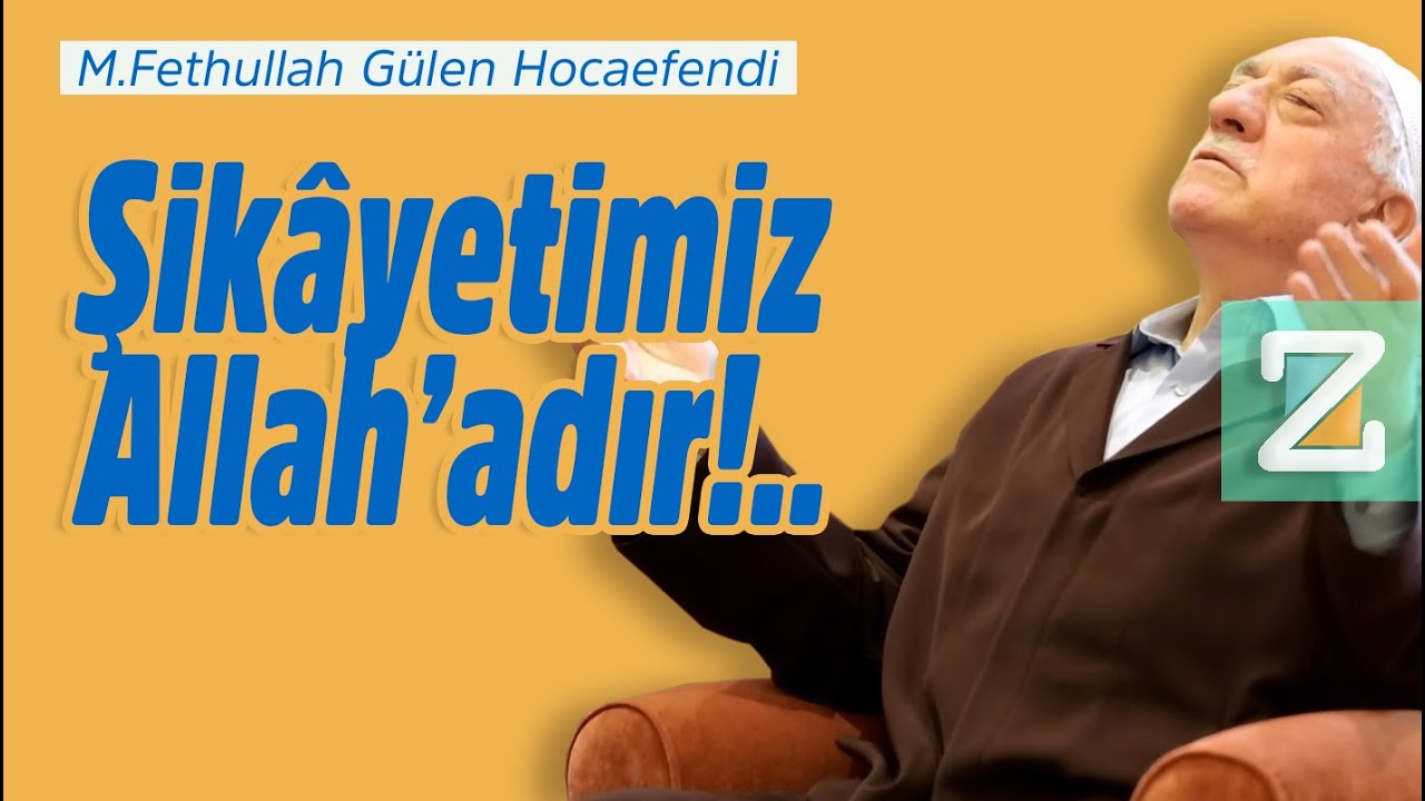 Şikâyetimiz Allah’adır!.. | Mizan | M. Fethullah Gülen Hocaefendi