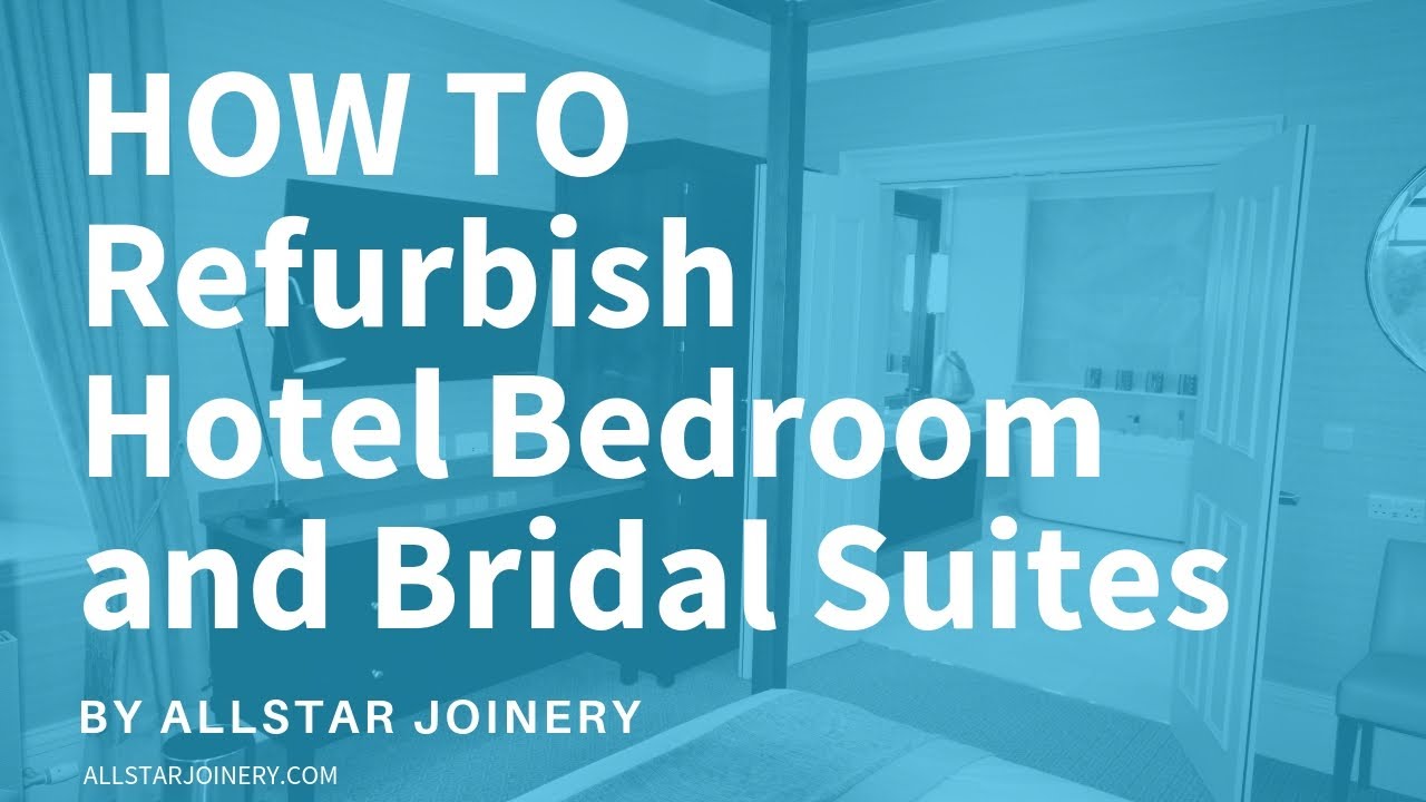 How To Refurbish Hotel Bedroom and Bridal Suites