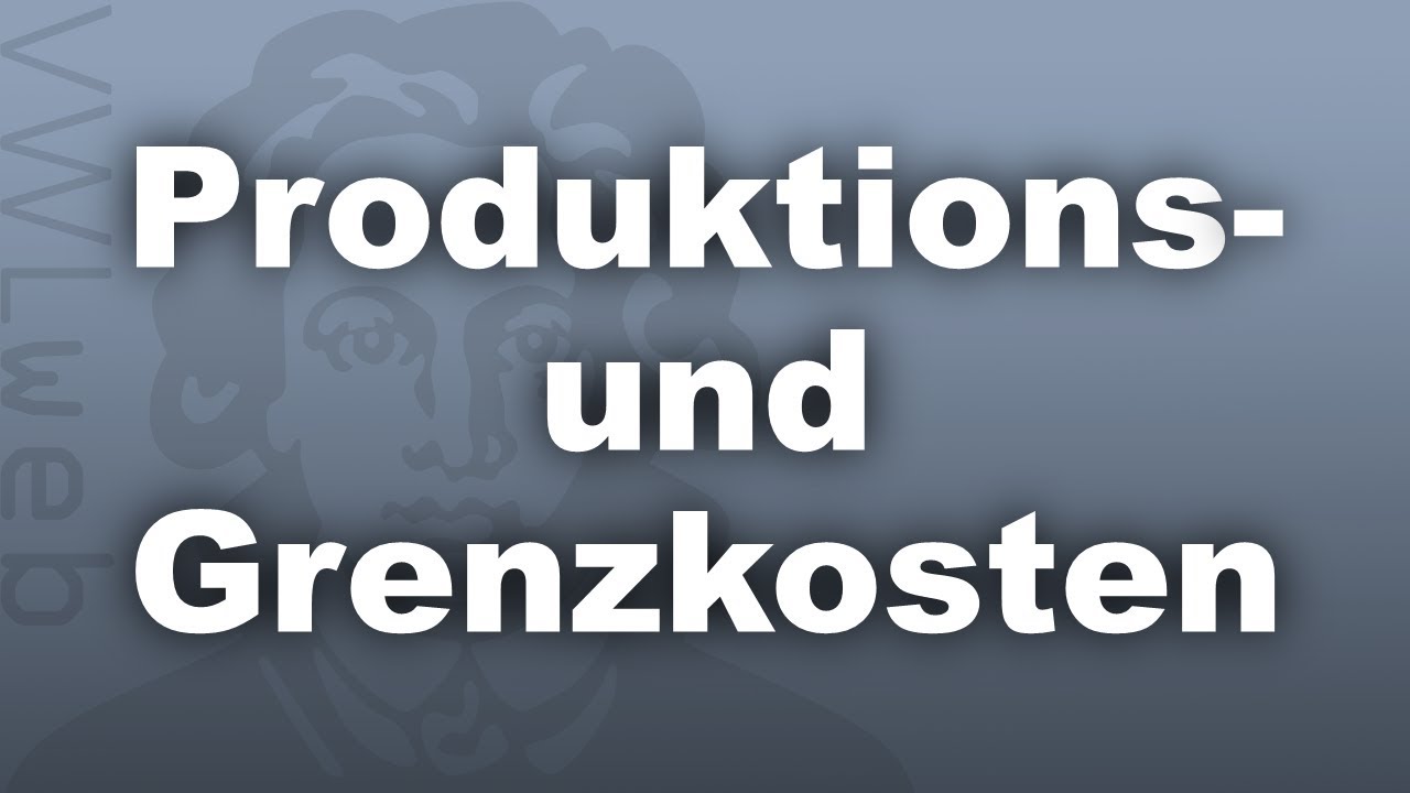 Produktionskosten und Grenzkosten | VWLweb | Goethe Uni Frankfurt | studentisches eLearning-Projekt