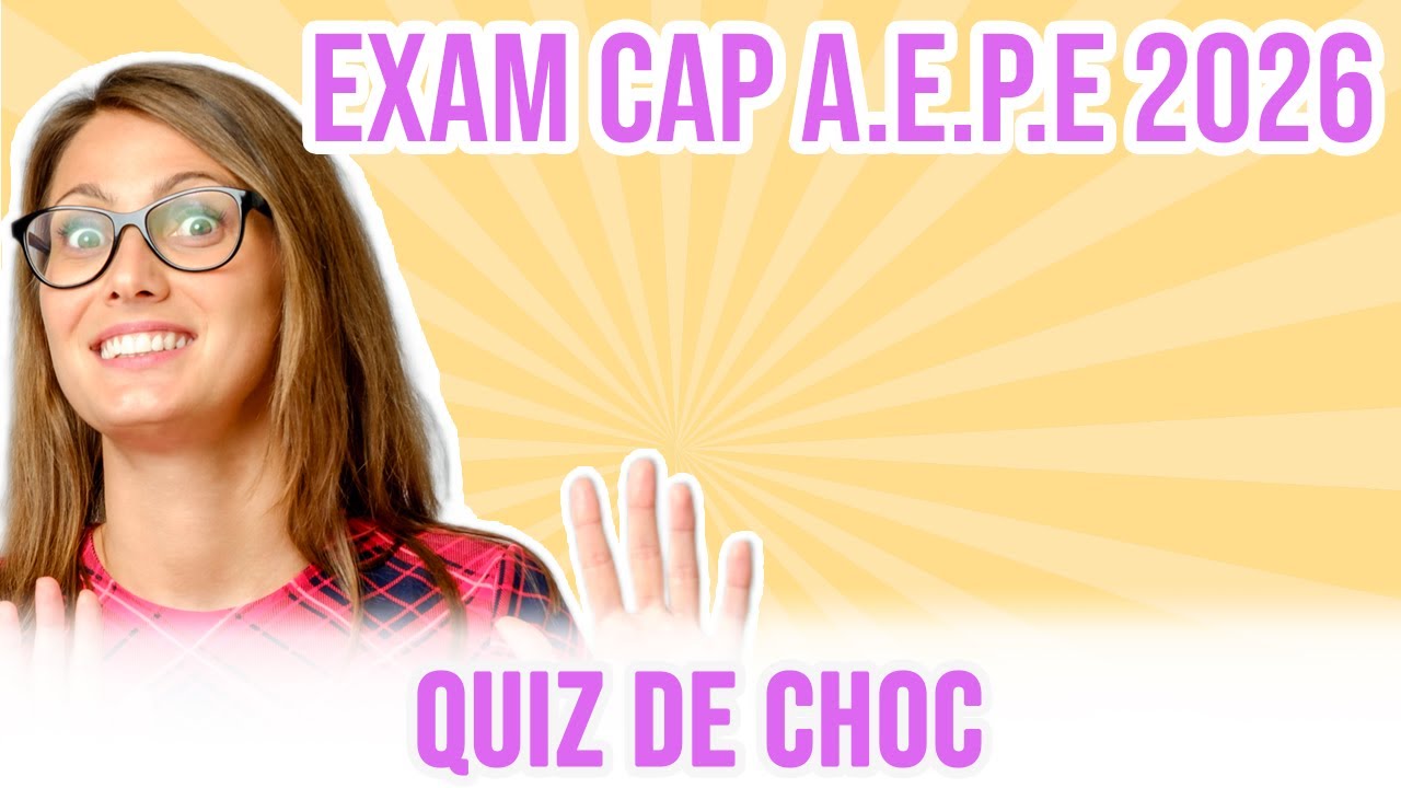 QUIZ CAP AEPE : Révise en t'amusant