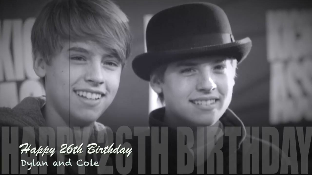 Happy 26th Birthday Dylan and Cole Sprouse