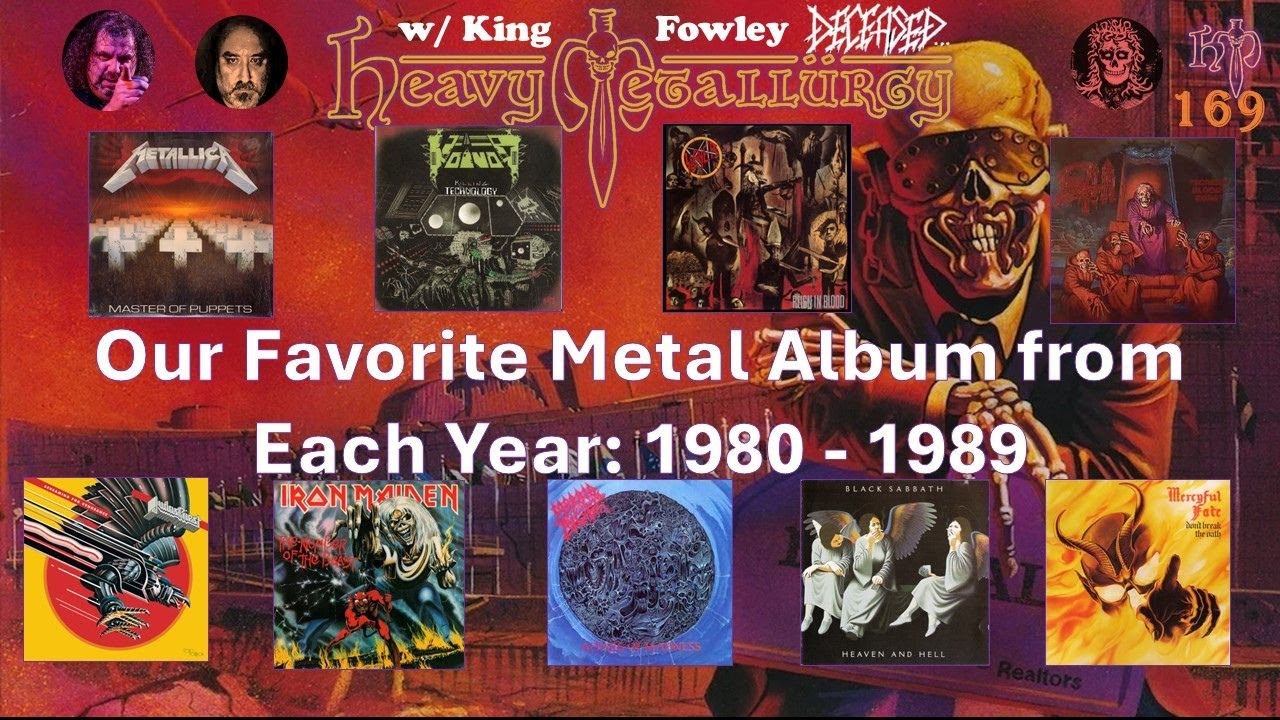 Heavy Metallurgy Presents: Ep #169- Favorite Metal Album Ea Yr 1980-1989 w King Fowley (DECEASED)