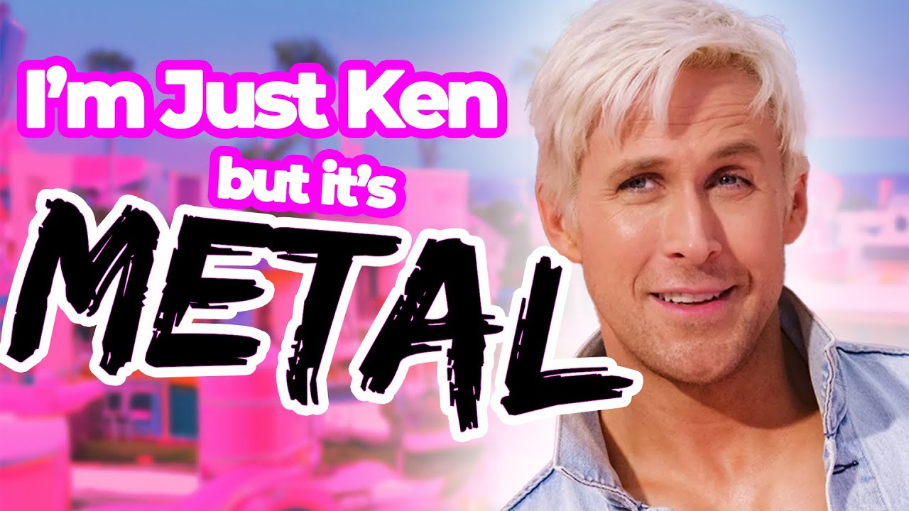 I'm Just Ken but it's metal