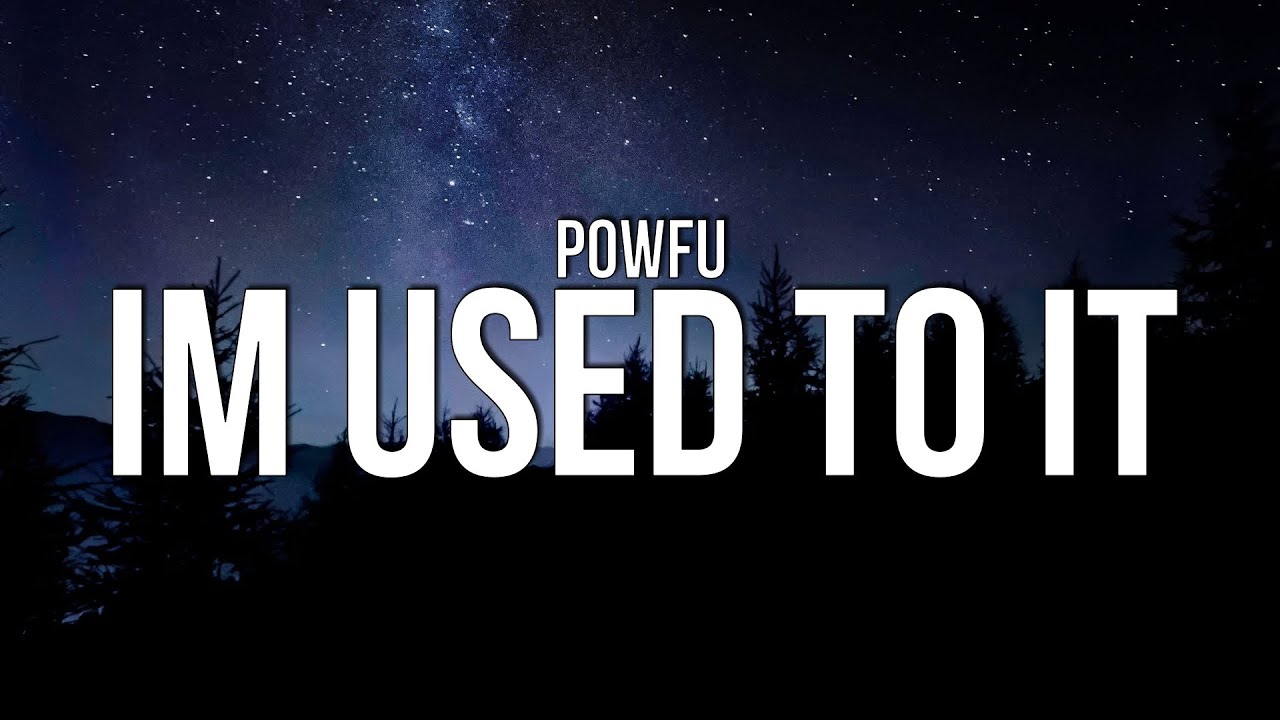 Powfu - im used to it (Lyrics)
