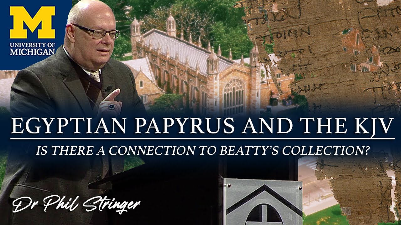 Dr Phil Stringer - University of Michigan - Papyrus & The KJV