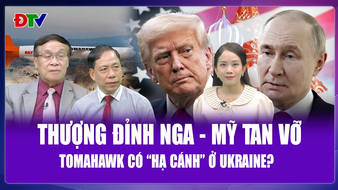 Chuy&ecirc;n gia: Nga &ndash; Mỹ &ldquo;x&eacute; toang&rdquo; thượng đỉnh, &ocirc;ng Trump liệu c&oacute; mở nắp kho Tomahawk? | BLQT