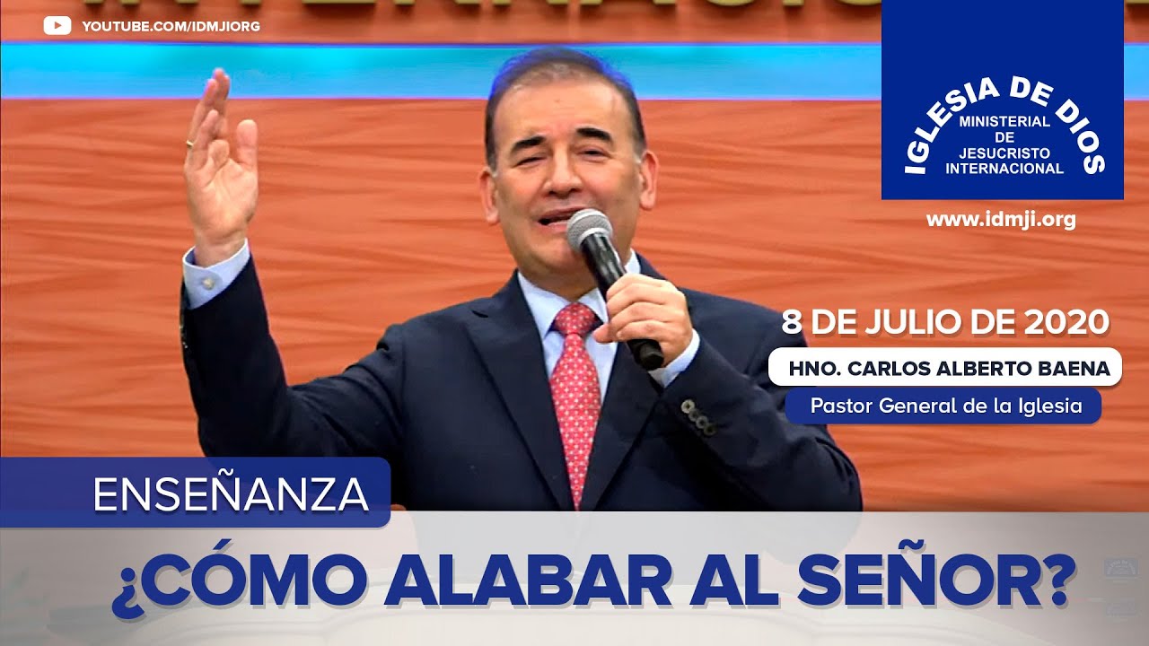 Enseñanza: ¿Cómo alabar al Señor? - 8 de Julio de 2020 - Hno. Carlos Alberto Baena - IDMJI